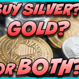 Should You Be Buying Both Silver And Gold Right Now And If Not Which Should You Buy?