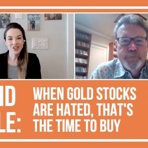 David Erfle: When Gold Stocks are Hated, That's the Time to Buy