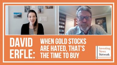 David Erfle: When Gold Stocks are Hated, That's the Time to Buy