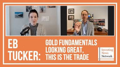 EB Tucker: Gold Fundamentals Looking Great, This is the Trade