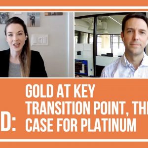 Will Rhind: Gold at Key Transition Point, Making the Case for Platinum