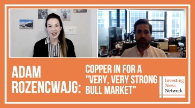 Adam Rozencwajg: Copper in for a "Very, Very Strong Bull Market"