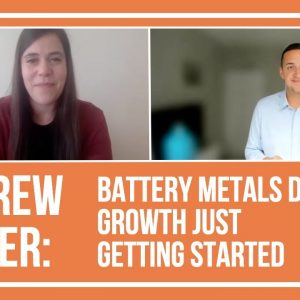Andrew Miller: Battery Metals Demand Growth Just Getting Started