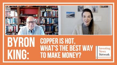 Byron King: Copper is Hot, What's the Best Way to Make Money?