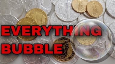 Gold, Silver And The Everything Bubble