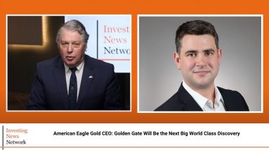 American Eagle Gold CEO: Golden Gate Will Be the Next Big World Class Discovery