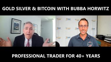 Gold Silver and Bitcoin with Pro Trader Bubba Horwitz - This Is a Fun Interview!!!