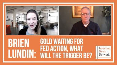 Brien Lundin: Gold Waiting for Fed Action, What Will the Trigger Be?