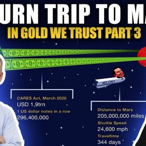 Stimulus Cash Would Reach to Mars & Back - In Gold We Trust (Part 3)