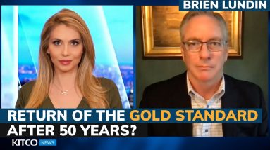 What would it take for a return to the gold standard? Brien Lundin
