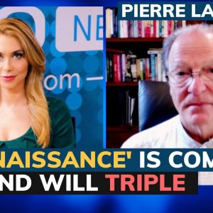 Pierre Lassonde: A ‘renaissance’ is coming for this asset, demand will triple