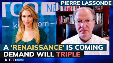 Pierre Lassonde: A ‘renaissance’ is coming for this asset, demand will triple