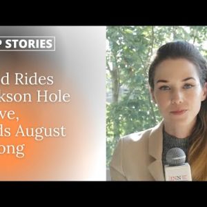 Top Stories This Week: Gold Rides Jackson Hole Waves, Ends August Strong