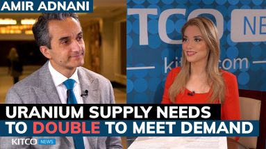 Uranium demand will double in 10 years, here’s why - Amir Adnani
