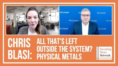 Chris Blasi: Physical Metals are All That's Left Outside the System