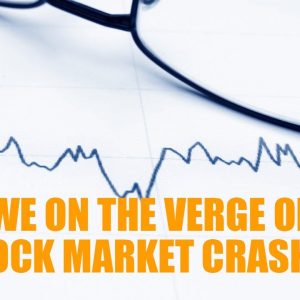 FINAL   Are We On The Verge Of A Massive Stock Market Crash