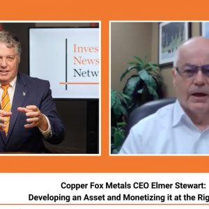 Copper Fox Metals CEO Elmer Stewart: Developing an Asset and Monetizing it at the Right Time
