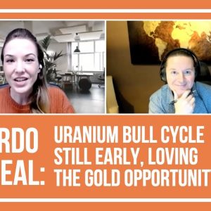 Gerardo Del Real: Uranium Bull Cycle Still Early, Loving the Opportunity in Gold