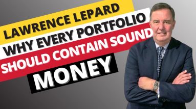 Lawrence Lepard - Why Every Portfolio Should Contain Sound Money