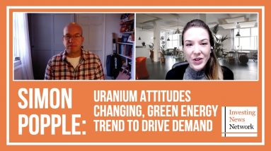 Simon Popple: Uranium Attitudes Changing, Green Energy Trend to Drive Demand