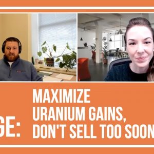 Nick Hodge: Maximize Uranium Gains, Don't Sell Too Soon