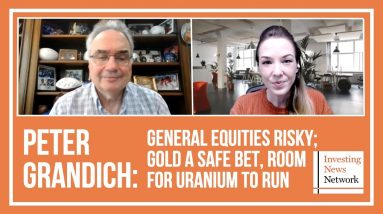 Peter Grandich: General Equities Risky; Gold a Safe Bet, Uranium Has Room to Run
