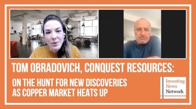 Tom Obradovich: Searching for Discoveries as Copper Market Heats Up