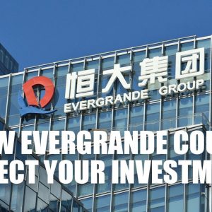 How Could Evergrande Affect Your Investment | Is Evergrande Another Lehman Brothers?