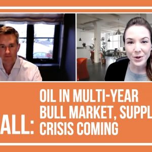 Eric Nuttall: Oil in Multi-year Bull Market, Supply Crisis Coming
