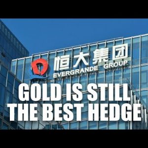 Is Gold Still The Best Hedge? | Is Now A Good Time To Invest In Gold? | Evergrande And Gold
