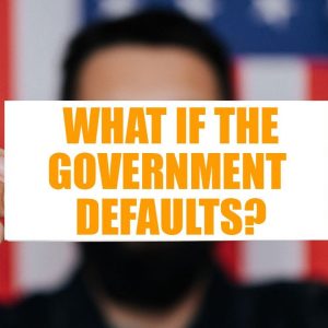 How Government Defaulting On Loans Will Affect Your Investments