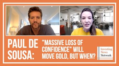 Paul de Sousa: "Massive Loss of Confidence" Will Move Gold, But When?