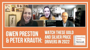 Gwen Preston, Peter Krauth: Watch These Gold and Silver Price Drivers in 2022
