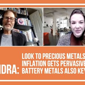 Thom Calandra: Look to Precious Metals as Inflation Gets Pervasive; Battery Metals Also Key