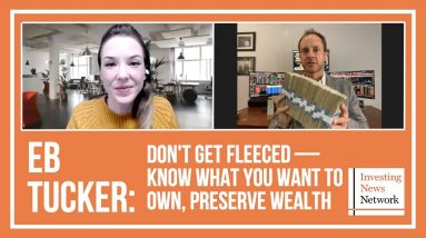 EB Tucker: Don't Get Fleeced — Know What You Want to Own, Preserve Your Wealth