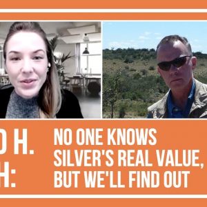 David H. Smith: No One Knows Silver's Real Value, But We'll Find Out
