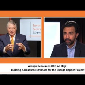 Aranjin Resources CEO Ali Haji: Building A Resource Estimate for the Sharga Copper Project