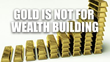 Disadvantages Of Investing In Gold | Gold Does Not Build Wealth | Best Investment To Build Wealth