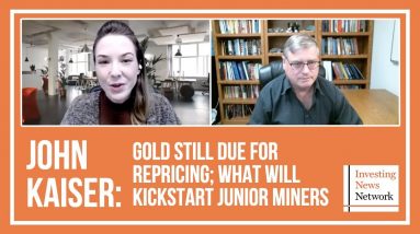 John Kaiser: Gold Still Due for Repricing; Kickstart Coming for Junior Miners