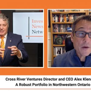 Cross River Ventures Director and CEO Alex Klenman: A Robust Portfolio in Northwestern Ontario