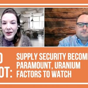 David Talbot: Uranium Supply, Demand and Prices — What to Watch in 2022