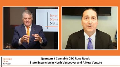Quantum 1 Cannabis CEO Russ Rossi: Store Expansion in North Vancouver and A New Venture