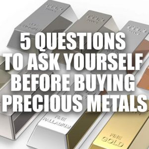 Questions To Ask Yourself Before Buying Precious Metals | Precious Metals Due Diligence