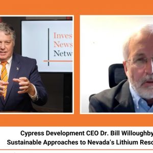 Cypress Development CEO Dr. Bill Willoughby: Sustainable Approaches to Nevada’s Lithium Resources