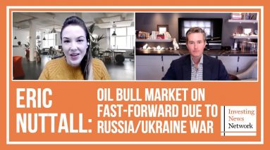 Eric Nuttall: Oil Bull Market on Fast-forward Due to Russia/Ukraine War