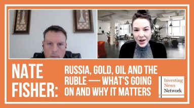 Nate Fisher: Russia, Gold, Oil and the Ruble — What's Going on and Why it Matters
