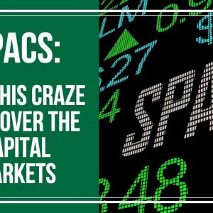 How the SPAC Craze Took Over the Capital Markets
