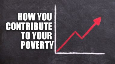 How You Contribute To Your Poverty | Worst Financial Habits That Pull You Down