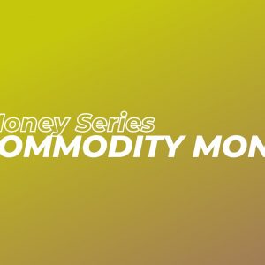 The Evolution Of Money: What Is Commodity Money Part 2/10 | History Of Money ?