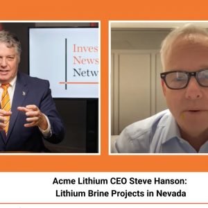 Acme Lithium CEO Steve Hanson: Lithium Brine Projects in Nevada